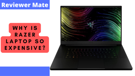 Why is Razer Laptop So Expensive?